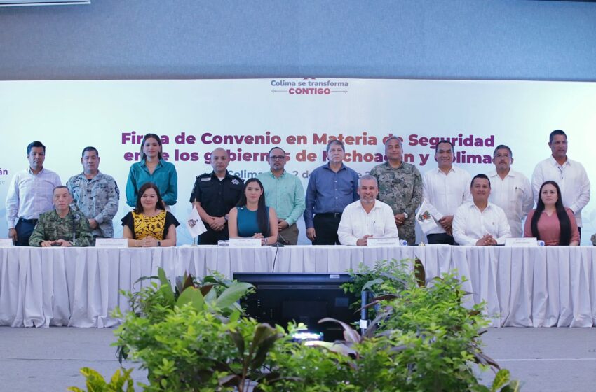  Colima y Michoacán firman acuerdo por la seguridad y desarrollo económico de la región