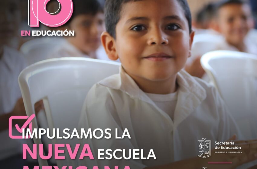  Michoacán impulsa estrategias de la Nueva Escuela Mexicana