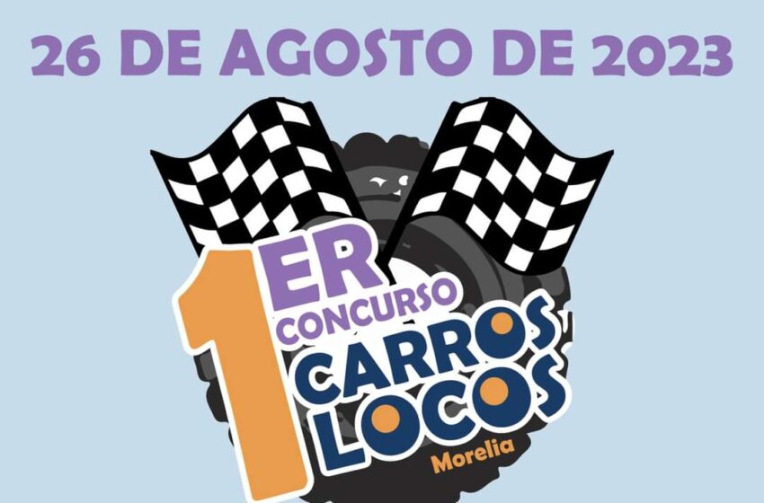  Abierta, convocatoria al 1er. Concurso de Carros Locos de Morelia
