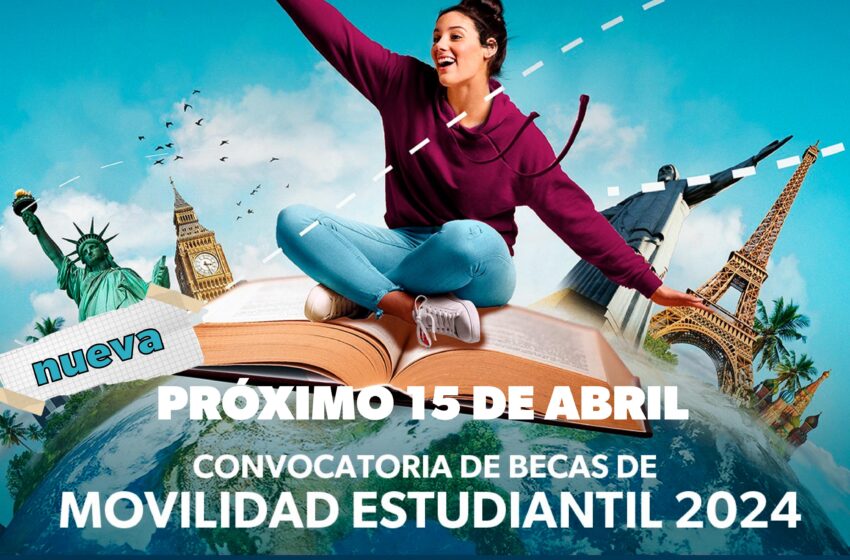 Lunes 15 de abril se abre segunda convocatoria para becas de movilidad 2024