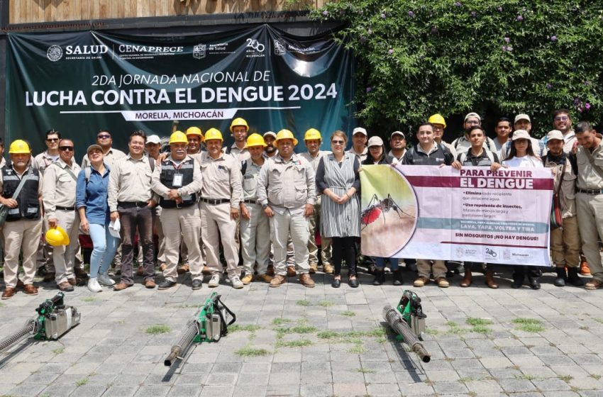  Michoacán se suma a Segunda Jornada Nacional de Lucha Contra el Dengue