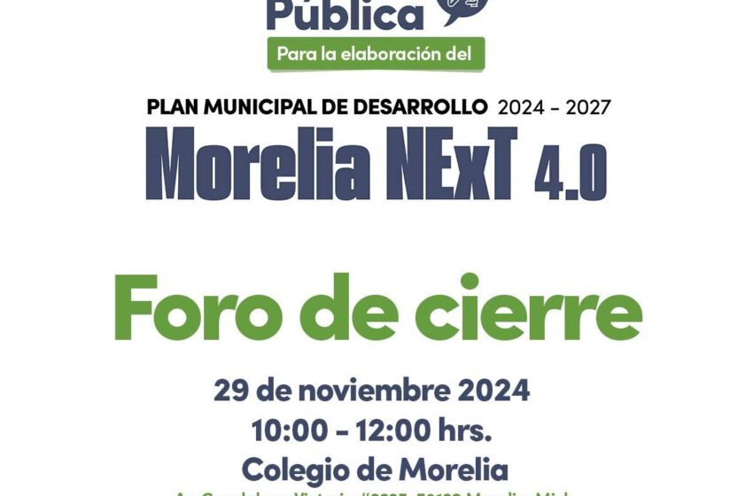  Gobierno de Morelia invita al Foro de Cierre del Plan Municipal de Desarrollo