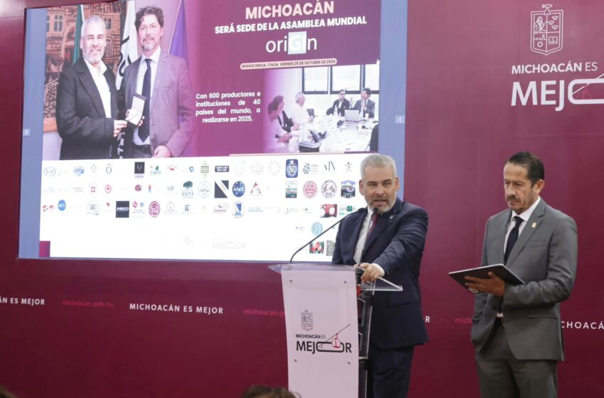  Por liderazgo en denominaciones de origen Michoacán será sede de la asamblea mundial OriGIn