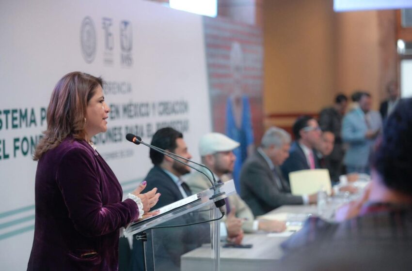  Fondo de Pensiones del Bienestar garantiza justicia y certeza laboral: Fabiola Alanís