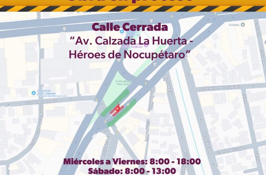  ¡Toma precauciones! Por obra del teleférico de Morelia hay cierre parcial de calles y avenidas